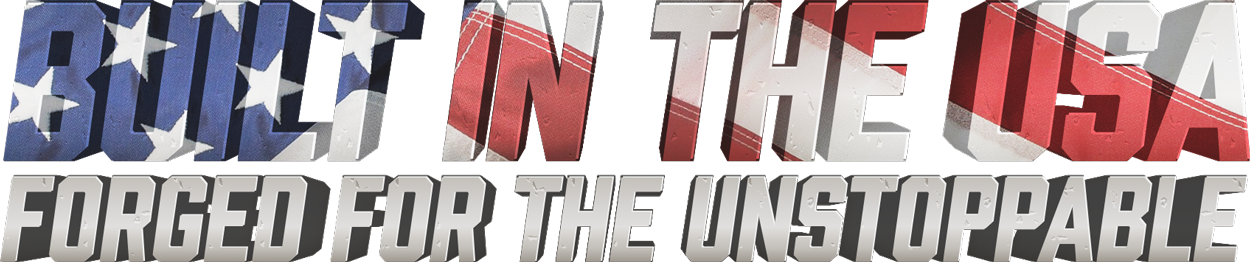 built in the usa forged for the unstoppable